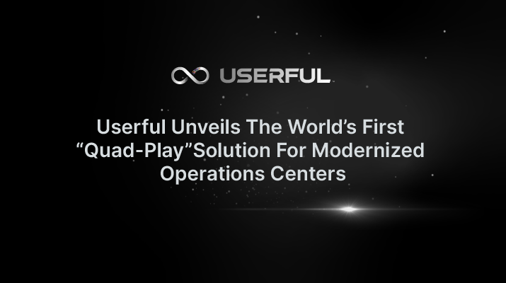  Userful 推出全球首个面向现代化运营中心的 "四重播放 "解决方案