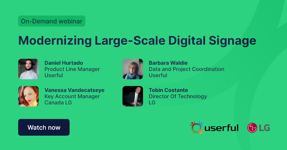 Webinar, Modernizing Large-Scale Digital Signage, with presenters from Userful and LG