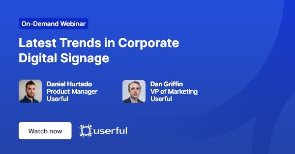 网络研讨会，企业数字标牌的最新趋势，由来自Userful的Daniel Hurtado和Dan Griffin主持